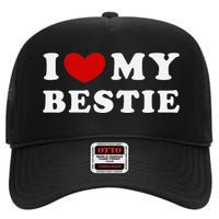 I Love My Bestie I Heart My Bestie High Crown Mesh Back Trucker Hat