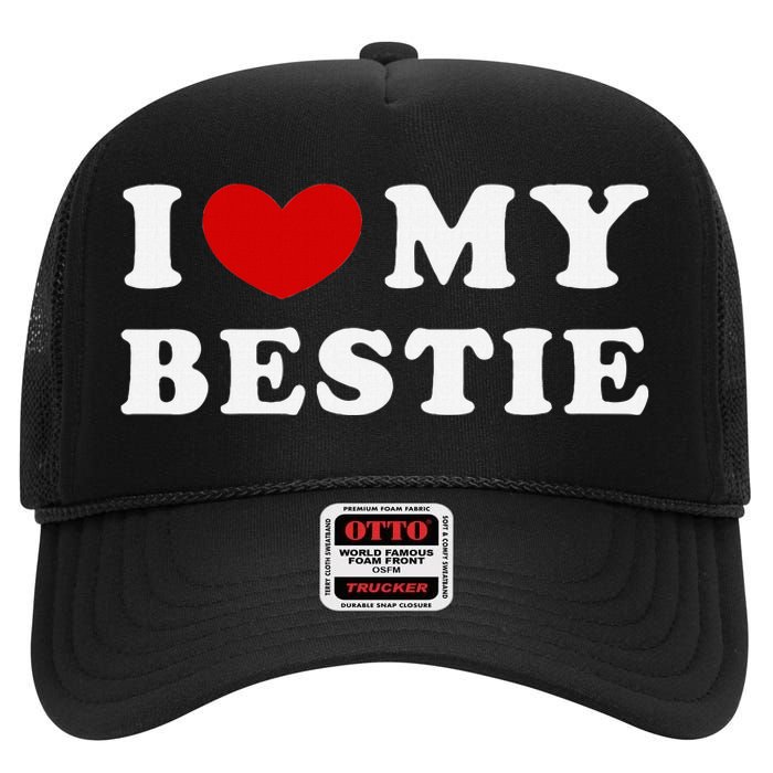 I Love My Bestie I Heart My Bestie High Crown Mesh Back Trucker Hat