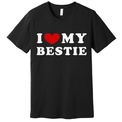 I Love My Bestie I Heart My Bestie Premium T-Shirt