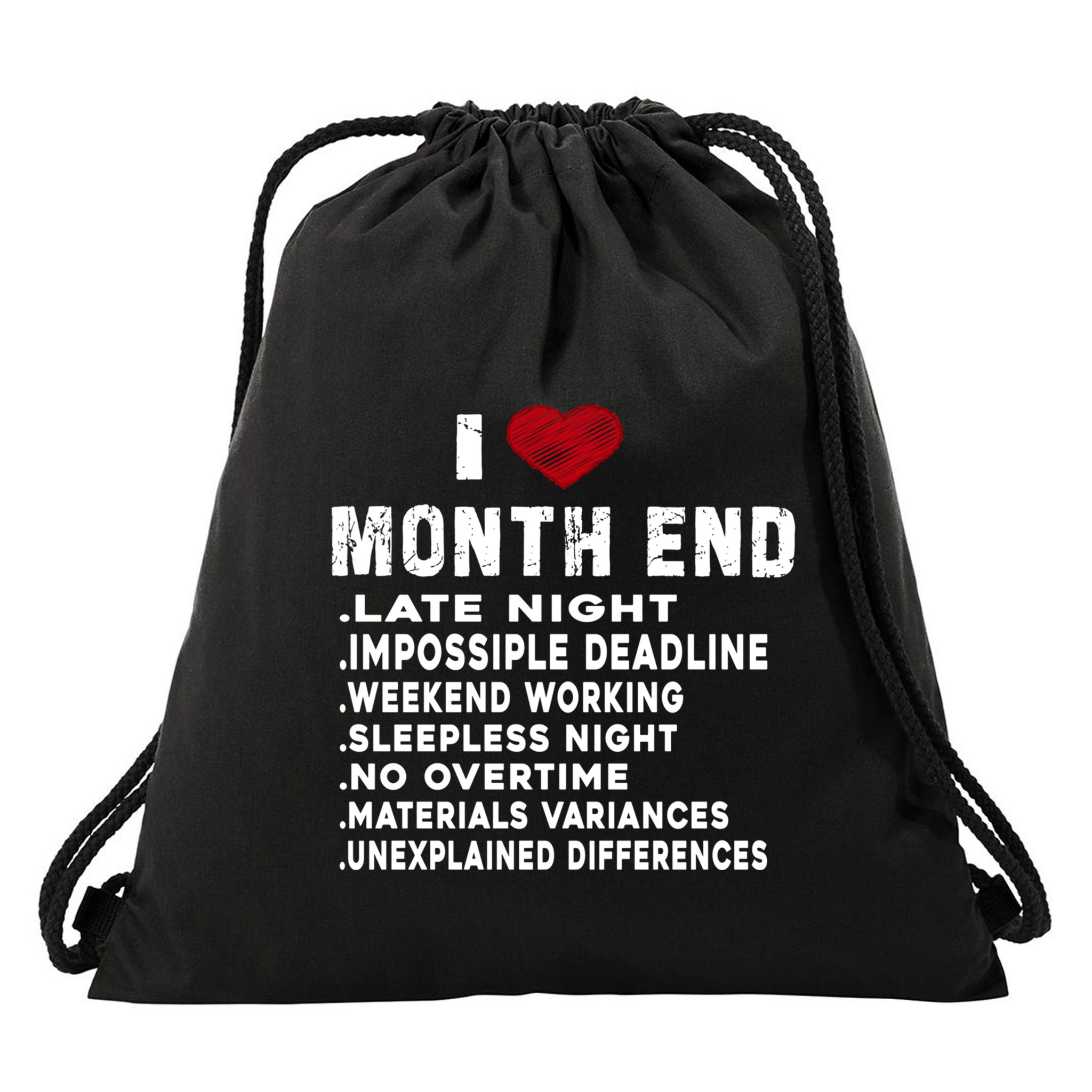 I Love Month End Funny Accountants Quotes Birthday Funny Gift Drawstring Bag