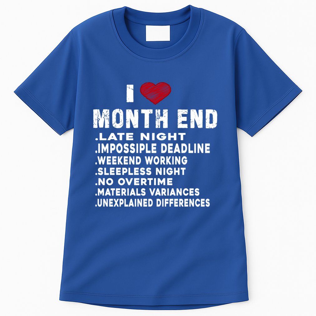 I Love Month End Funny Accountants Quotes Birthday Funny Gift Tall T-Shirt