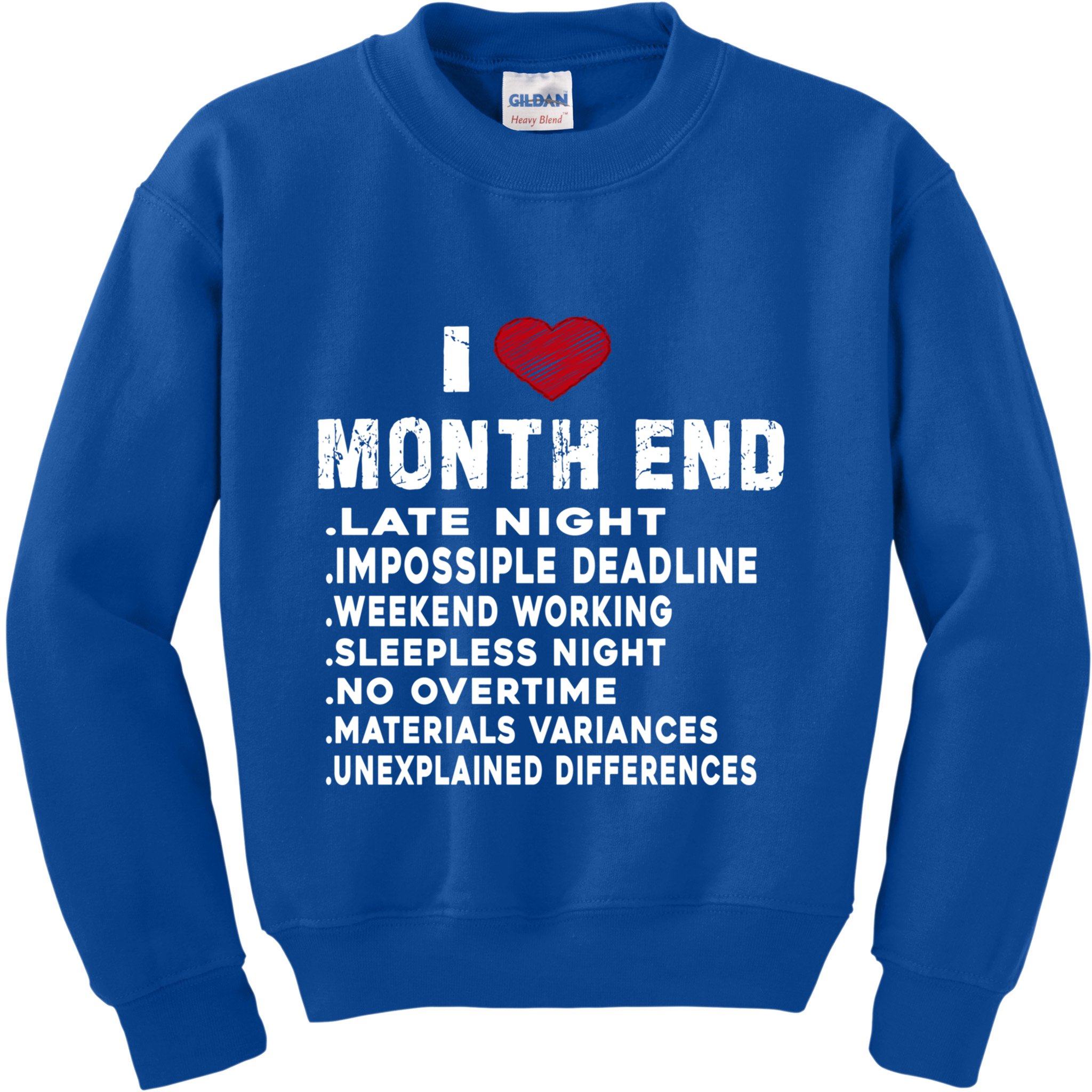 I Love Month End Funny Accountants Quotes Birthday Funny Gift Kids Sweatshirt
