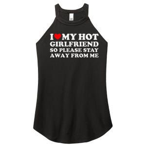 I Love My Girlfriend So Please Stay Away From Me Women's Perfect Tri Rocker Tank