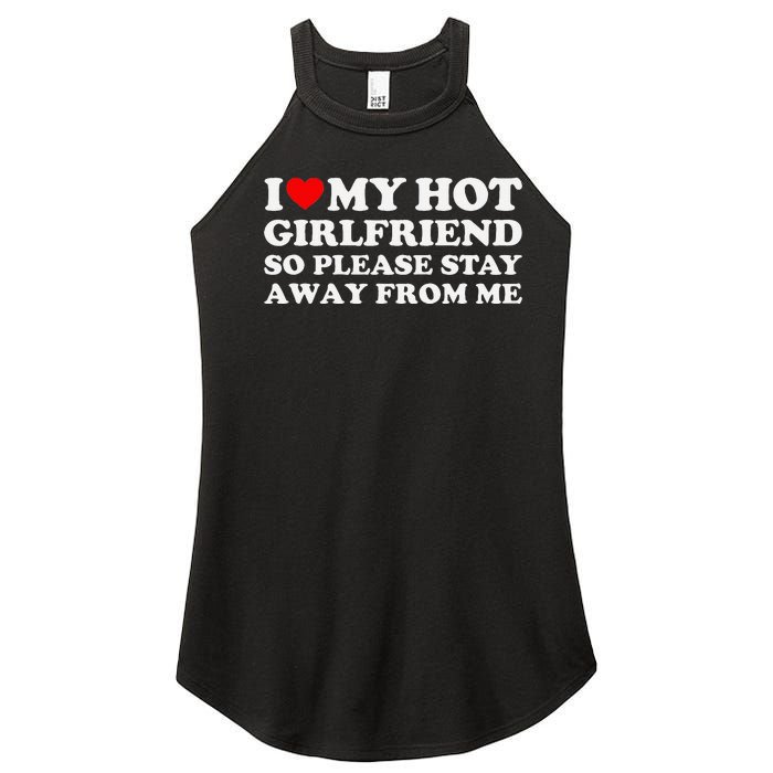 I Love My Girlfriend So Please Stay Away From Me Women's Perfect Tri Rocker Tank