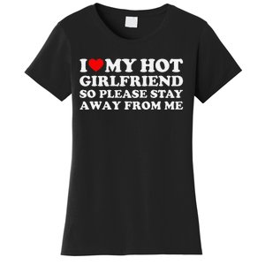 I Love My Girlfriend So Please Stay Away From Me Women's T-Shirt