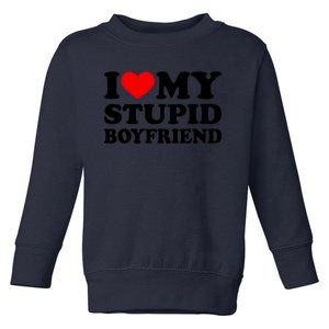 I Love My Stupid Boyfriend I Heart My Stupid Bf Valentine Toddler Sweatshirt