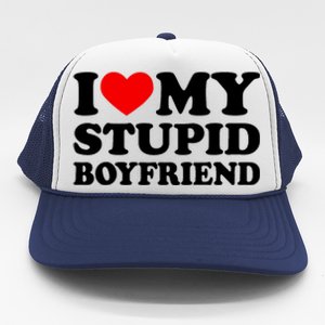 I Love My Stupid Boyfriend I Heart My Stupid Bf Valentine Trucker Hat