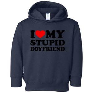 I Love My Stupid Boyfriend I Heart My Stupid Bf Valentine Toddler Hoodie