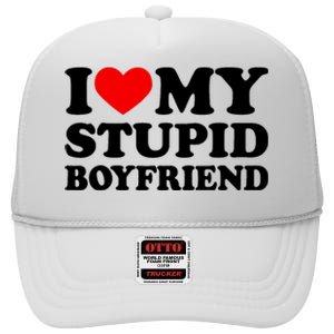 I Love My Stupid Boyfriend I Heart My Stupid Bf Valentine High Crown Mesh Back Trucker Hat