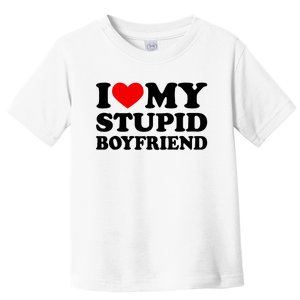 I Love My Stupid Boyfriend I Heart My Stupid Bf Valentine Toddler T-Shirt