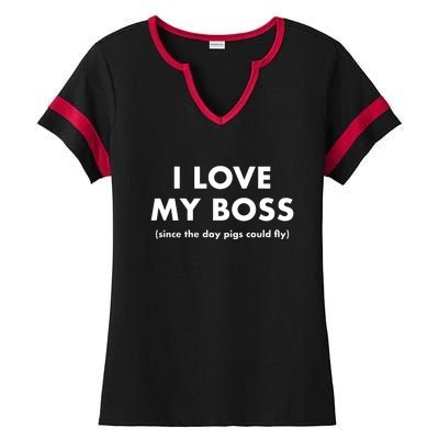 I Love My Boss (Since The Day Pigs Could Fly) Ladies Halftime Notch Neck Tee