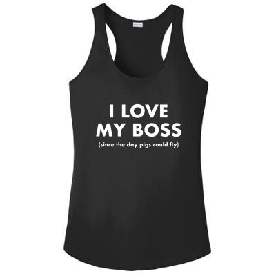 I Love My Boss (Since The Day Pigs Could Fly) Ladies PosiCharge Competitor Racerback Tank