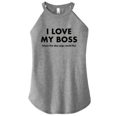 I Love My Boss (Since The Day Pigs Could Fly) Women's Perfect Tri Rocker Tank