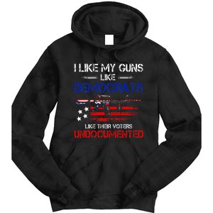 I Like My Guns Like Democrats Like Their Voters Undocumented Tie Dye Hoodie