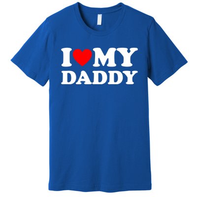 I Love My Daddy Gift Premium T-Shirt