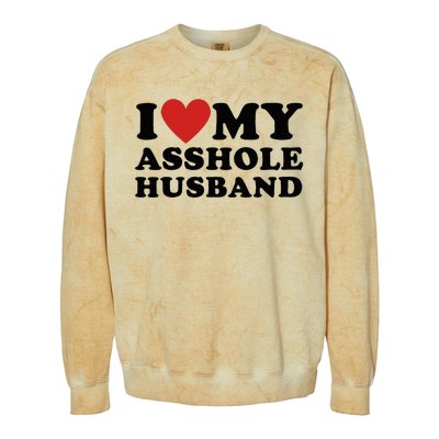 I Love My Asshole Husband Funny Sarcastic For Wife Colorblast Crewneck Sweatshirt