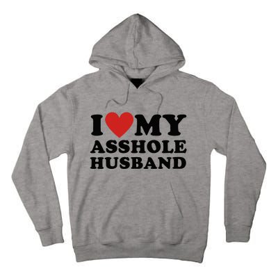 I Love My Asshole Husband Funny Sarcastic For Wife Tall Hoodie