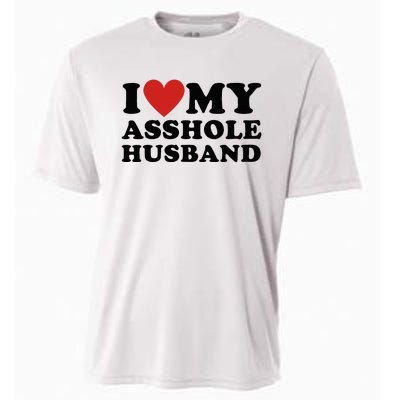 I Love My Asshole Husband Funny Sarcastic For Wife Cooling Performance Crew T-Shirt