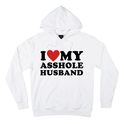 I Love My Asshole Husband Funny Sarcastic For Wife Hoodie