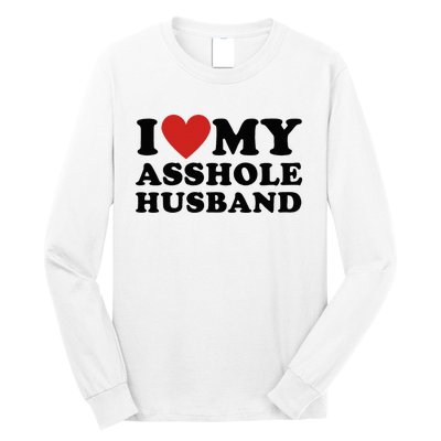 I Love My Asshole Husband Funny Sarcastic For Wife Long Sleeve Shirt