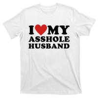 I Love My Asshole Husband Funny Sarcastic For Wife T-Shirt