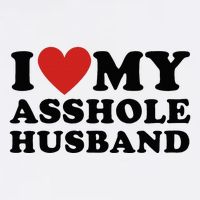 I Love My Asshole Husband Funny Sarcastic For Wife Tall T-Shirt