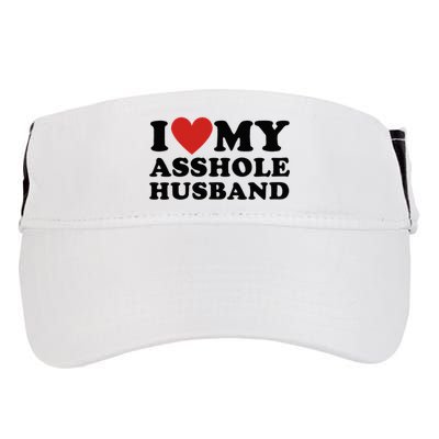 I Love My Asshole Husband Funny Sarcastic For Wife Adult Drive Performance Visor