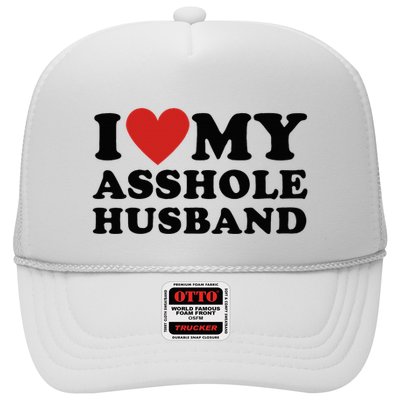 I Love My Asshole Husband Funny Sarcastic For Wife Trucker Hat
