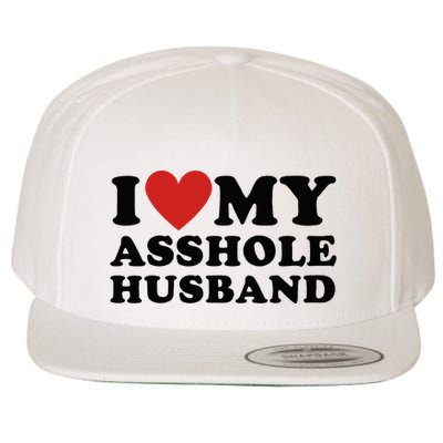 I Love My Asshole Husband Funny Sarcastic For Wife Wool Snapback Cap