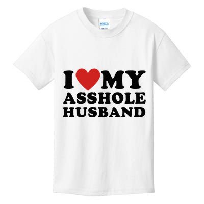 I Love My Asshole Husband Funny Sarcastic For Wife Kids T-Shirt