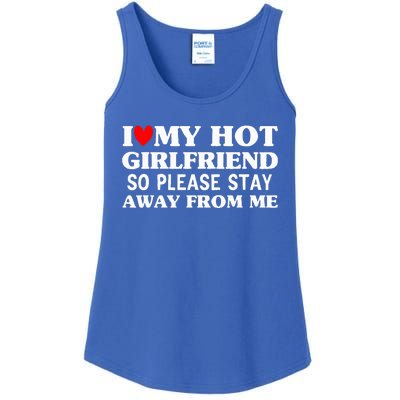 I Love My Hot Girlfriend So Stay Away From Me Couples Ladies Essential Tank