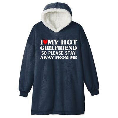 I Love My Hot Girlfriend So Stay Away From Me Couples Hooded Wearable Blanket