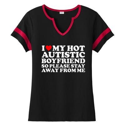 I Love My Autistic Boyfriend So Please Stay Away From Me Ladies Halftime Notch Neck Tee