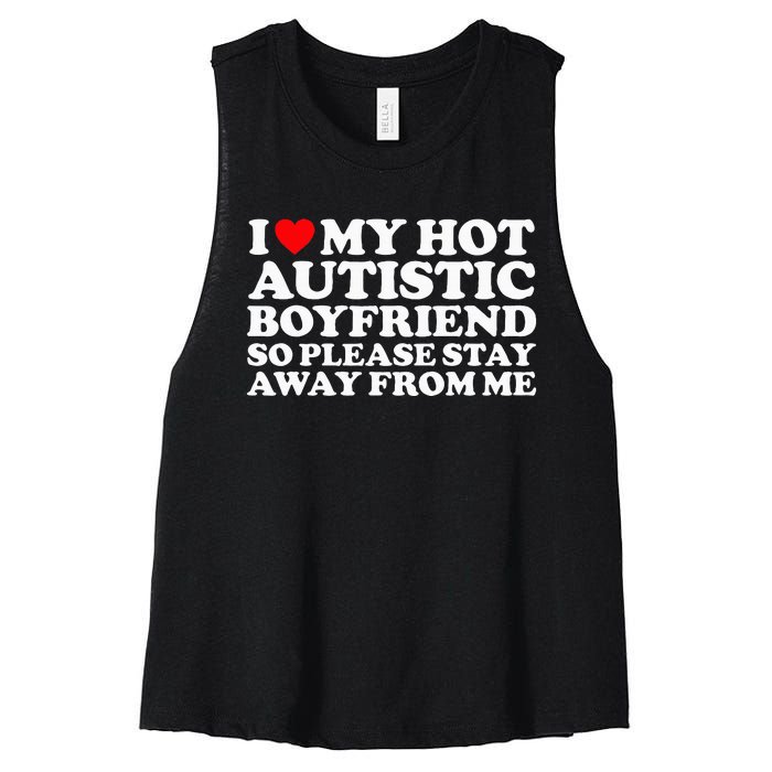 I Love My Autistic Boyfriend So Please Stay Away From Me Women's Racerback Cropped Tank