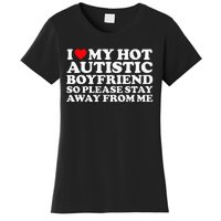 I Love My Autistic Boyfriend So Please Stay Away From Me Women's T-Shirt