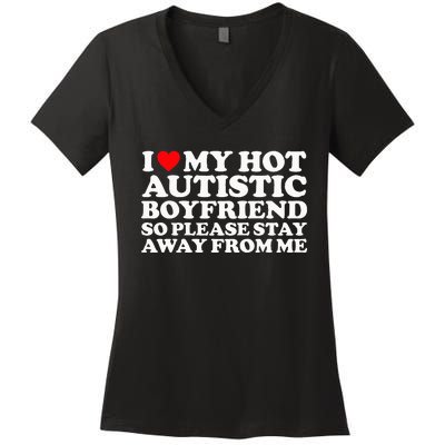 I Love My Autistic Boyfriend So Please Stay Away From Me Women's V-Neck T-Shirt