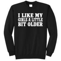 I Like My Girl A Little Bit Older Funny Retro Vintage Tall Sweatshirt