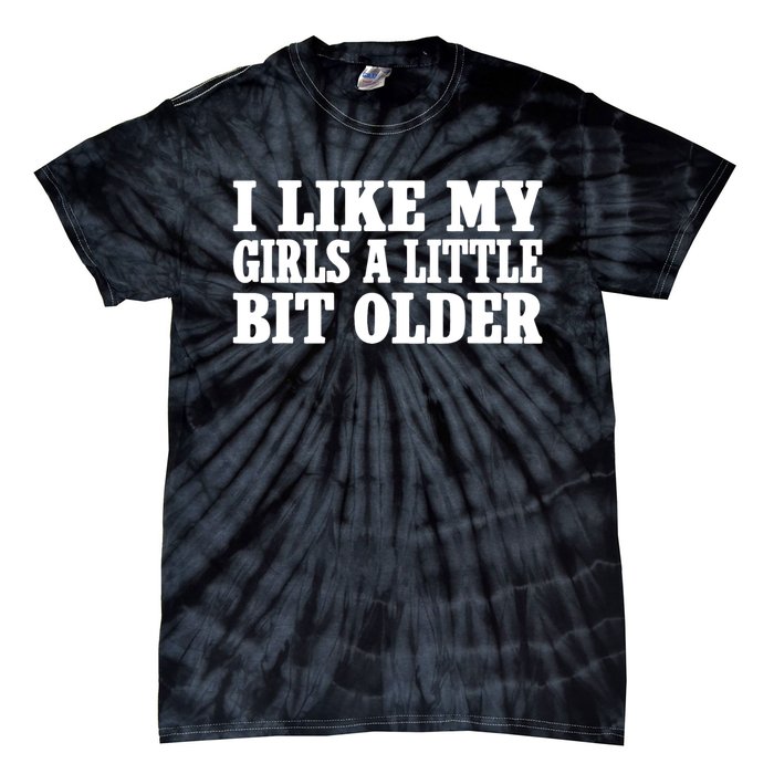 I Like My Girl A Little Bit Older Funny Retro Vintage Tie-Dye T-Shirt