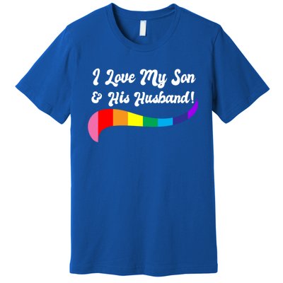 I Love My Son And His Husband! Proud Parents Lgbtq Rights Cute Gift Premium T-Shirt