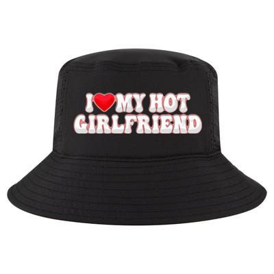 I Love My Girlfriend I Love My Hot Girlfriend Cool Comfort Performance Bucket Hat