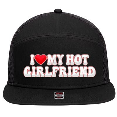 I Love My Girlfriend I Love My Hot Girlfriend 7 Panel Mesh Trucker Snapback Hat