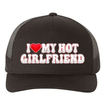 I Love My Girlfriend I Love My Hot Girlfriend Yupoong Adult 5-Panel Trucker Hat