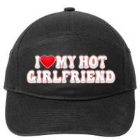 I Love My Girlfriend I Love My Hot Girlfriend 7-Panel Snapback Hat