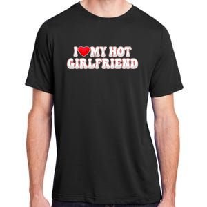 I Love My Girlfriend I Love My Hot Girlfriend Adult ChromaSoft Performance T-Shirt