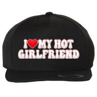 I Love My Girlfriend I Love My Hot Girlfriend Wool Snapback Cap