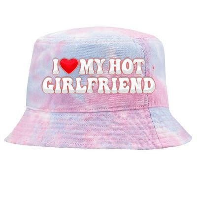 I Love My Girlfriend I Love My Hot Girlfriend Tie-Dyed Bucket Hat