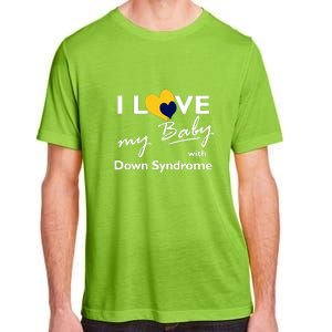 I Love My Baby With Down Syndrome Gift Family Matching Adult ChromaSoft Performance T-Shirt