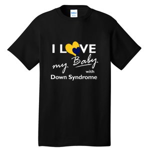 I Love My Baby With Down Syndrome Gift Family Matching Tall T-Shirt