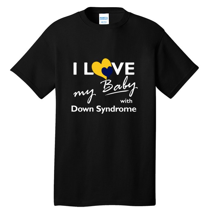 I Love My Baby With Down Syndrome Gift Family Matching Tall T-Shirt