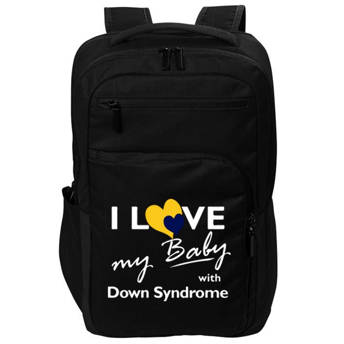 I Love My Baby With Down Syndrome Gift Family Matching Impact Tech Backpack